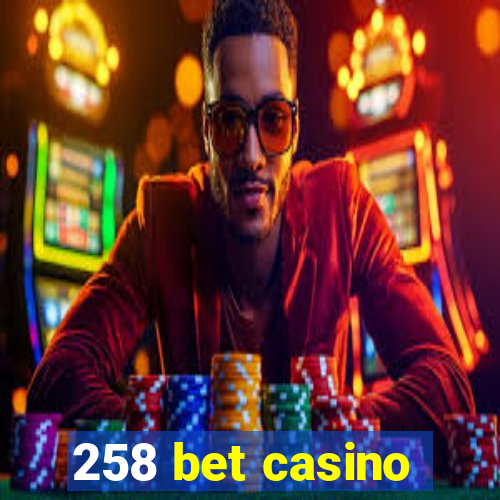 258 bet casino